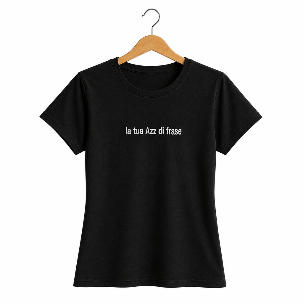 T-shirt donna in COTONE ORGANICO con FRASE RICAMATA PERSONALIZZATA